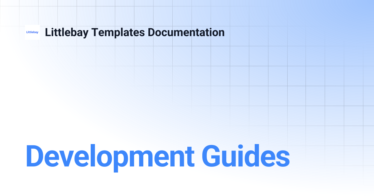 Development Guides | Littlebay Templates Documentation